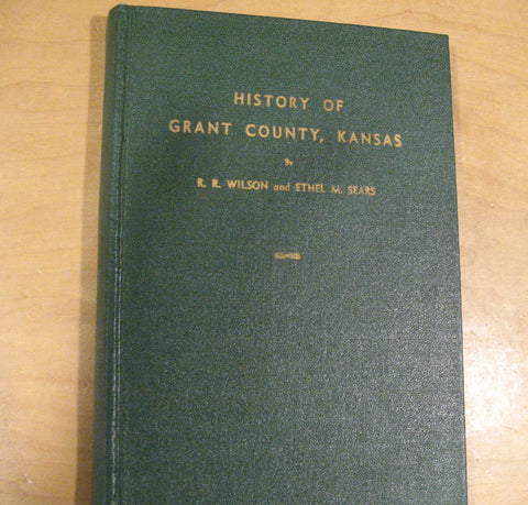 Grant  County Kansas, History of, by RR Wilson & Ethel M Sears 1950